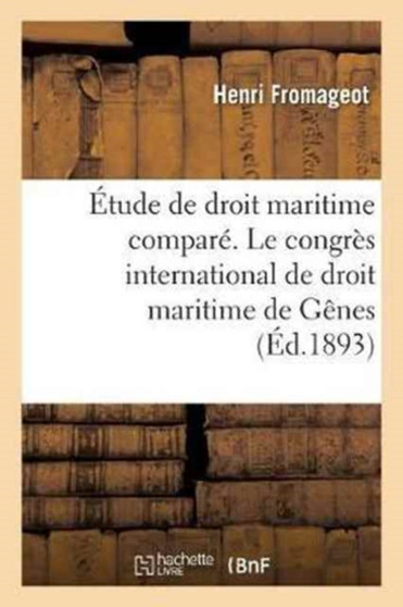 Etude de Droit Maritime Compare. Le Congres International de Droit Maritime de Genes