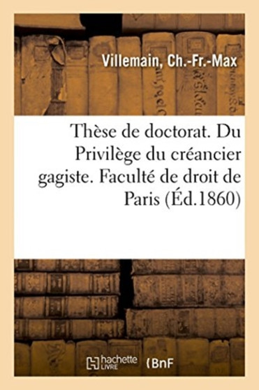 These de Doctorat. Du Privilege Du Creancier Gagiste. Faculte de Droit de Paris