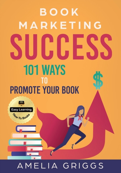 Book Marketing Success : 101 Ways to Promote Your Book : 3