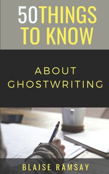 50 Things to Know About Ghostwriting : 18