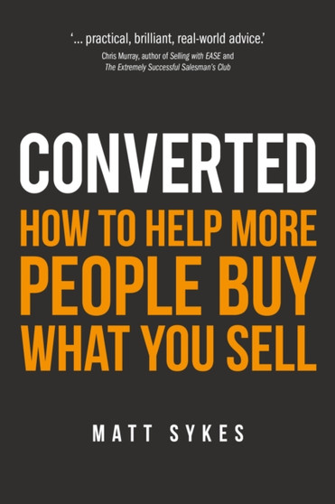 Converted : How to help more people buy what you sell
