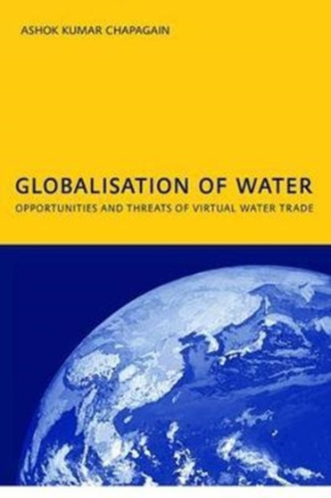 Globalisation of Water: Opportunities and Threats of Virtual Water Trade : PhD: UNESCO-IHE Institute, Delft