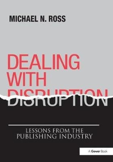 Dealing with Disruption : Lessons from the Publishing Industry