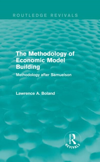 The Methodology of Economic Model Building (Routledge Revivals) : Methodology after Samuelson