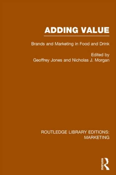 Adding Value (RLE Marketing) : Brands and Marketing in Food and Drink