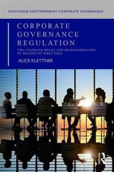 Corporate Governance Regulation : The changing roles and responsibilities of boards of directors