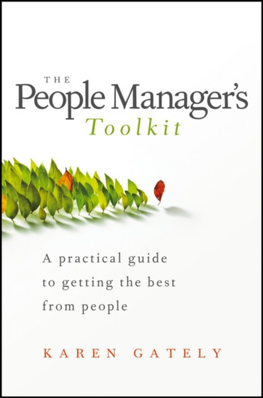 The People Manager's Tool Kit : A Practical Guide to Getting the Best From People
