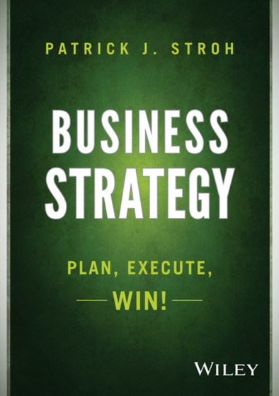 Business Strategy : Plan, Execute, Win!