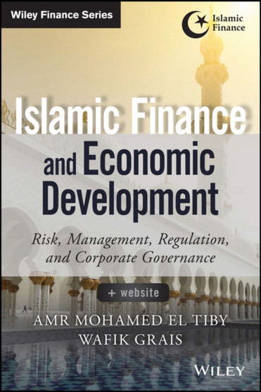 Islamic Finance and Economic Development : Risk, Regulation, and Corporate Governance