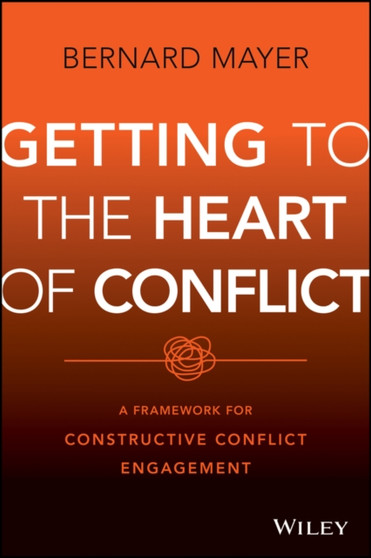 Getting to the Heart of Conflict: A Framework for Constructive Conflict Engagement