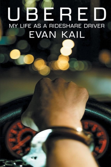 Ubered : My Life as a Rideshare Driver by Evan Kail - Paperback