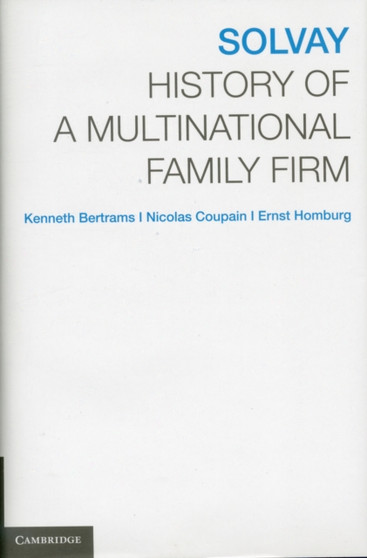Solvay : History of a Multinational Family Firm
