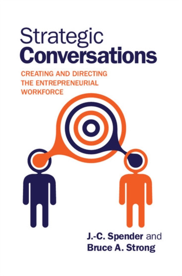 Strategic Conversations : Creating and Directing the Entrepreneurial Workforce