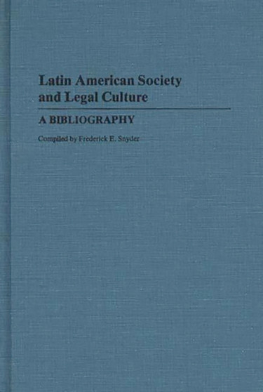 Latin American Society and Legal Culture : A Bibliography