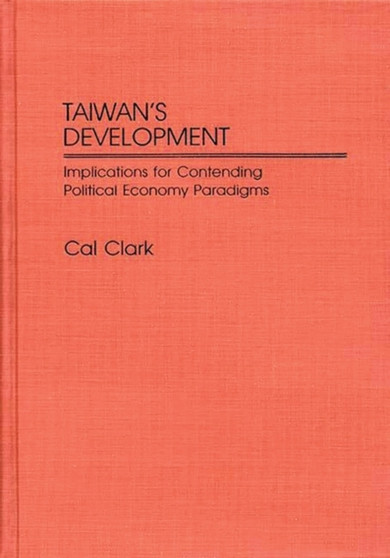 Taiwan's Development : Implications for Contending Political Economy Paradigms