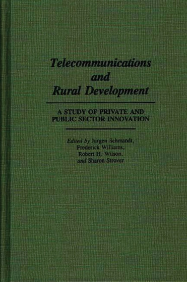 Telecommunications and Rural Development : A Study of Private and Public Sector Innovation