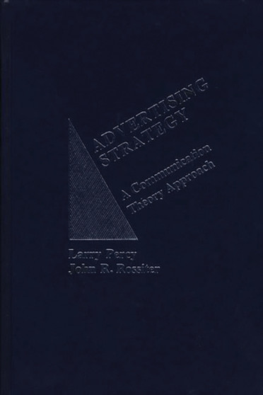 Advertising Strategy : A Communication Theory Approach