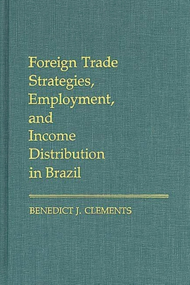 Foreign Trade Strategies, Employment, and Income Distribution in Brazil