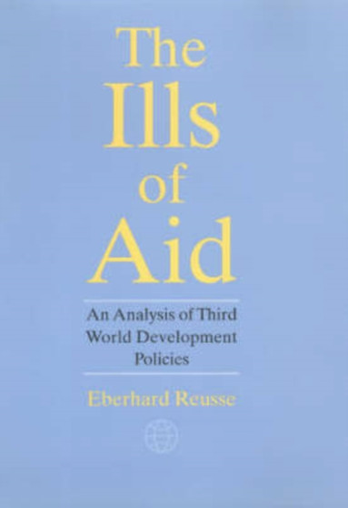 The Ills of Aid : An Analysis of Third World Development Policies