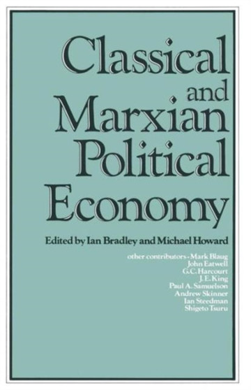 Classical and Marxian Political Economy : Essays in Honour of Ronald L. Meek