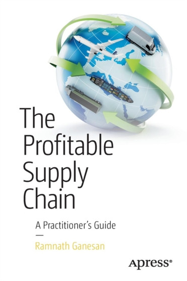 The Profitable Supply Chain : A Practitioner's Guide