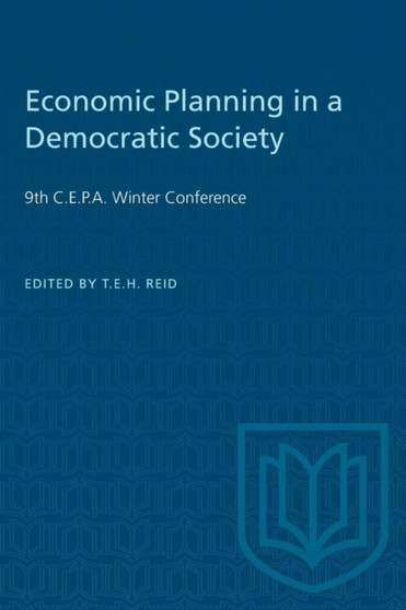 Economic Planning in a Democratic Society : 9th C.E.P.A. Winter Conference