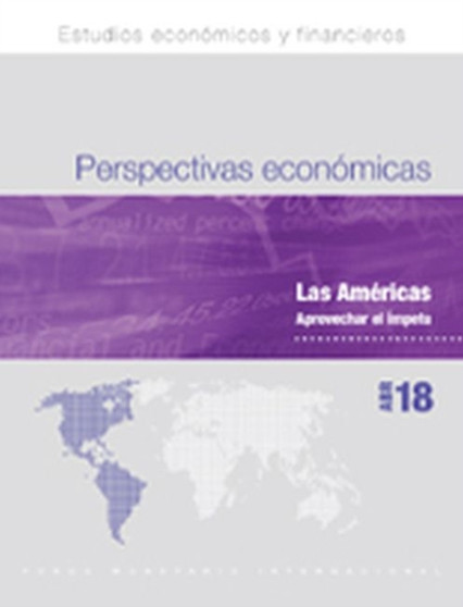 Regional Economic Outlook, April 2018, Western Hemisphere Department (Spanish Edition) : Seizing the Momentum