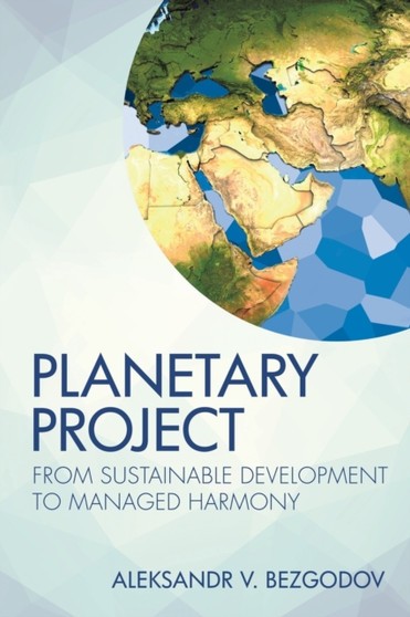 Planetary Project : From Sustainable Development to Managed Harmony