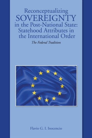 Reconceptualizing Sovereignty in the Post-National State : Statehood Attributes in the International Order: The Federal Tradition
