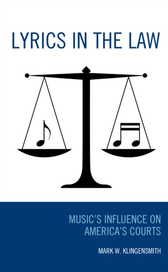 Lyrics in the Law : Music's Influence on America's Courts