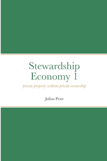 Stewardship Economy 1 : Private property without private ownership