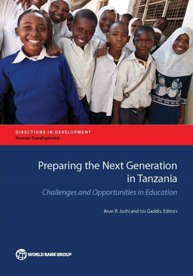 Preparing the next generation in Tanzania : challenges and opportunities in education