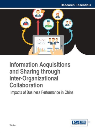 Information Acquisitions and Sharing through Inter-Organizational Collaboration : Impacts of Business Performance in China