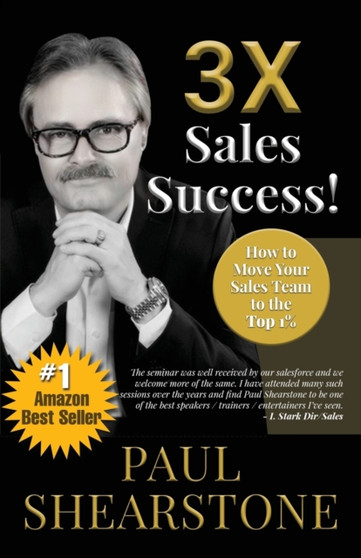 3X Sales Success! : How to Move Your Sales Team to the Top 1%