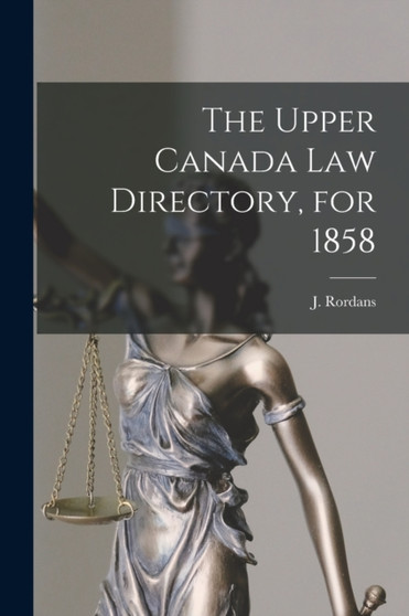 The Upper Canada Law Directory, for 1858 [microform]