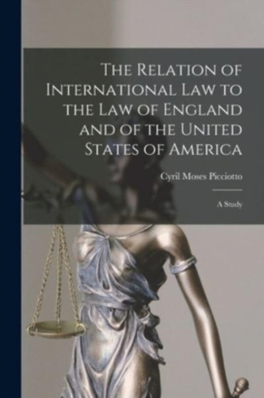 The Relation of International Law to the Law of England and of the United States of America : a Study