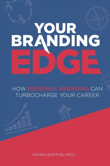 Your Branding Edge : How Personal Branding Can Turbocharge Your Career