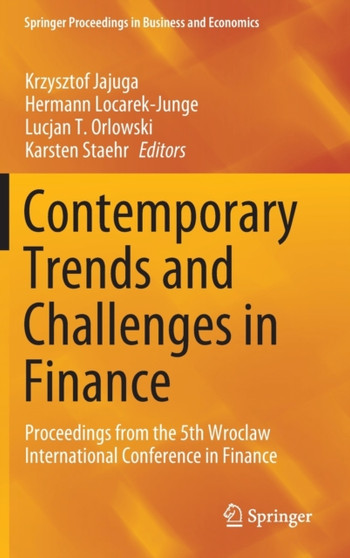 Contemporary Trends and Challenges in Finance : Proceedings from the 5th Wroclaw International Conference in Finance