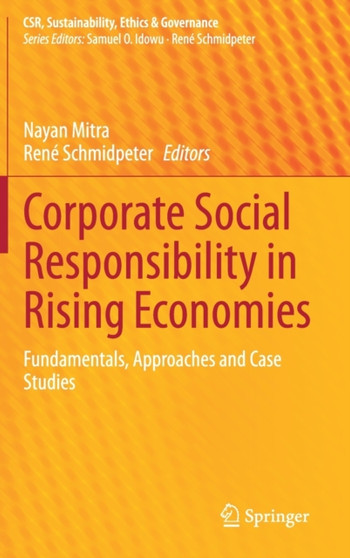 Corporate Social Responsibility in Rising Economies : Fundamentals, Approaches and Case Studies