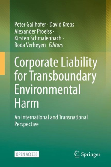 Corporate Liability for Transboundary Environmental Harm : An International and Transnational Perspective