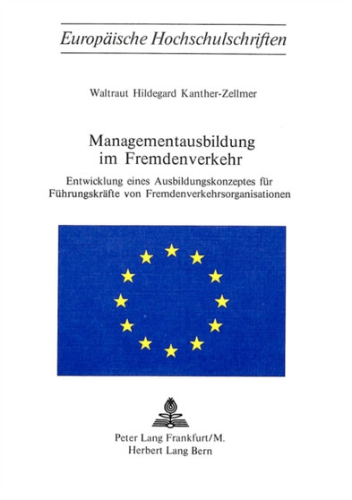 Managementsausbildung im Fremdenverkehr : Entwicklung eines Ausbildungskonzeptes fuer Fuehrungskraefte von Fremdenverkehrsorganisationen