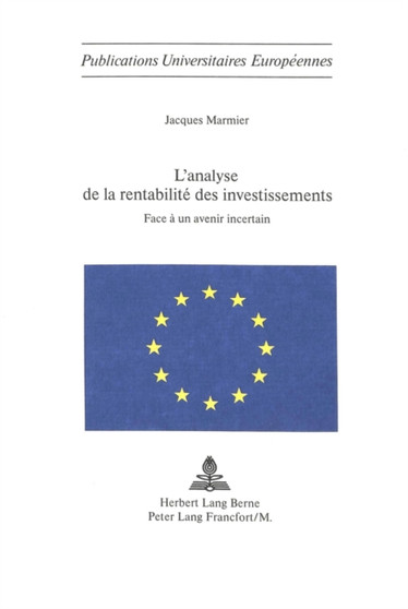 L'analyse de la rentabilite des investissements : Face a un avenir incertain