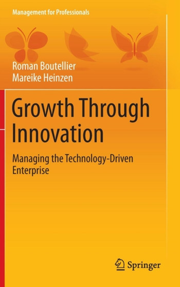 Growth Through Innovation : Managing the Technology-Driven Enterprise