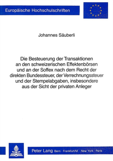 Die Besteuerung der Transaktionen an den schweizerischen Effektenboersen und an der Soffex nach dem Recht der direkten Bundessteuer, der Verrechnungssteuer und der Stempelabgaben, insbesondere aus der