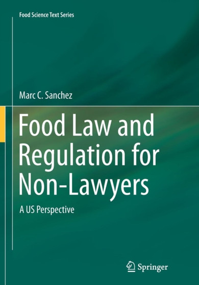 Food Law and Regulation for Non-Lawyers : A US Perspective