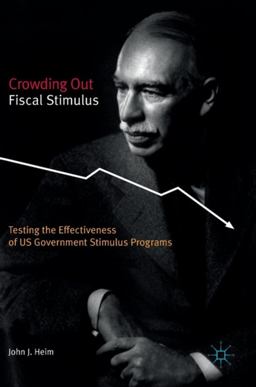 Crowding Out Fiscal Stimulus : Testing the Effectiveness of US Government Stimulus Programs