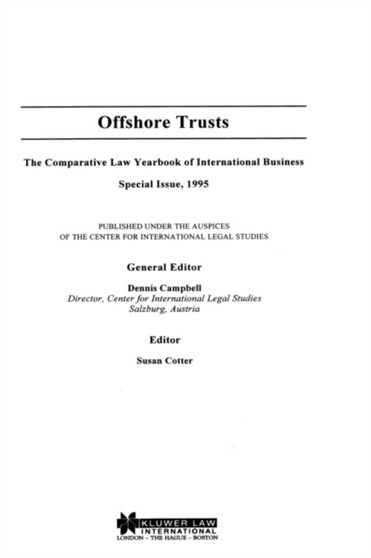 Offshore Trusts : The Comparative Law Yearbook of International Business Special Issue, 1995 Offshore Trusts : The Comparative Law Yearbook of International Business Special Issue, 1995