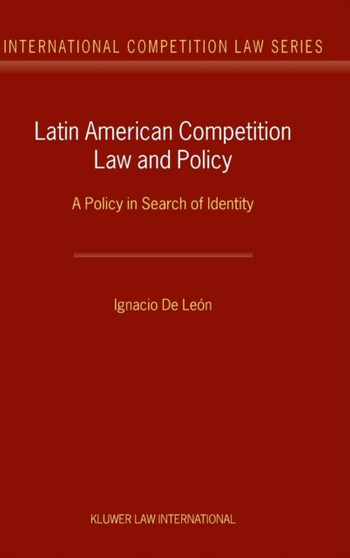 Latin American Competition Law and Policy : A Policy in Search of Identity