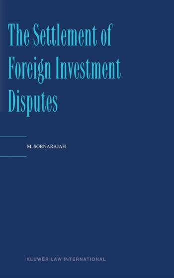 The Settlement of Foreign Investment Disputes