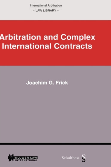 International Arbitration Law Library : Arbitration in Complex International Contracts